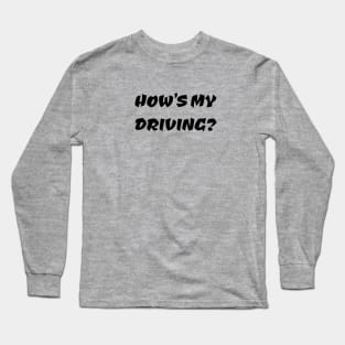 How's my Driving? Long Sleeve T-Shirt